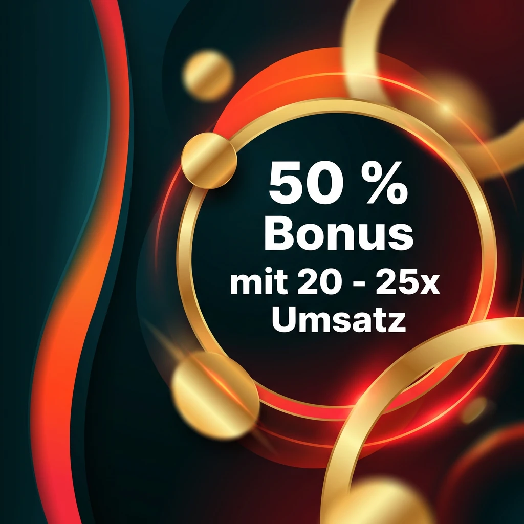 50 % Bonus mit 20 - 25x Umsatz